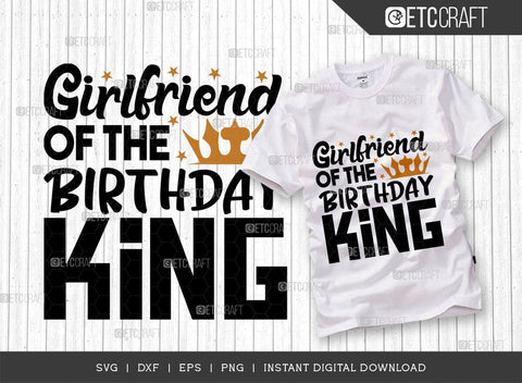 Girlfriend Of The Birthday King SVG Bundle, Birthday Celebration Svg, Birthday Girl Svg, Birthday Quotes, ETC T00505 SVG ETC Craft 