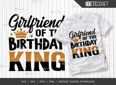 Girlfriend Of The Birthday King SVG Bundle, Birthday Celebration Svg, Birthday Girl Svg, Birthday Quotes, ETC T00505 SVG ETC Craft 