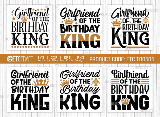 Girlfriend Of The Birthday King SVG Bundle, Birthday Celebration Svg, Birthday Girl Svg, Birthday Quotes, ETC T00505 SVG ETC Craft 