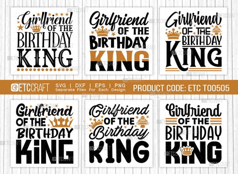 Girlfriend Of The Birthday King SVG Bundle, Birthday Celebration Svg, Birthday Girl Svg, Birthday Quotes, ETC T00505 SVG ETC Craft 
