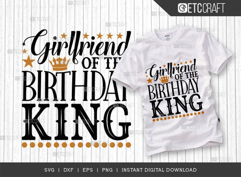 Girlfriend Of The Birthday King SVG Bundle, Birthday Celebration Svg, Birthday Girl Svg, Birthday Quotes, ETC T00505 SVG ETC Craft 