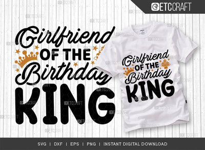 Girlfriend Of The Birthday King SVG Cut File, Birthday Celebration Svg, Birthday Girl Svg, Birthday Quotes, ETC T00505 SVG ETC Craft 