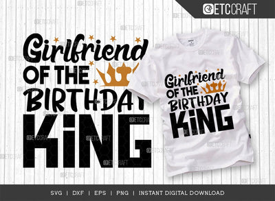 Girlfriend Of The Birthday King SVG Cut File, Birthday Celebration Svg, Birthday Girl Svg, Birthday Quotes, ETC T00505 SVG ETC Craft 