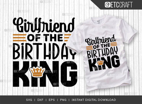 Girlfriend Of The Birthday King SVG Cut File, Birthday Celebration Svg, Birthday Girl Svg, Birthday Quotes, ETC T00505 SVG ETC Craft 