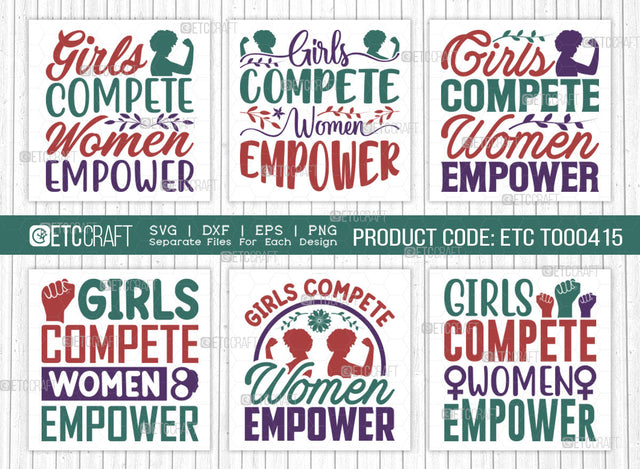Girls Compete Women Empower SVG Bundle, Womens Day Svg, Girl Power, Strong Women, International Womens Day, Womens Day Quote, ETC T00415 SVG ETC Craft 