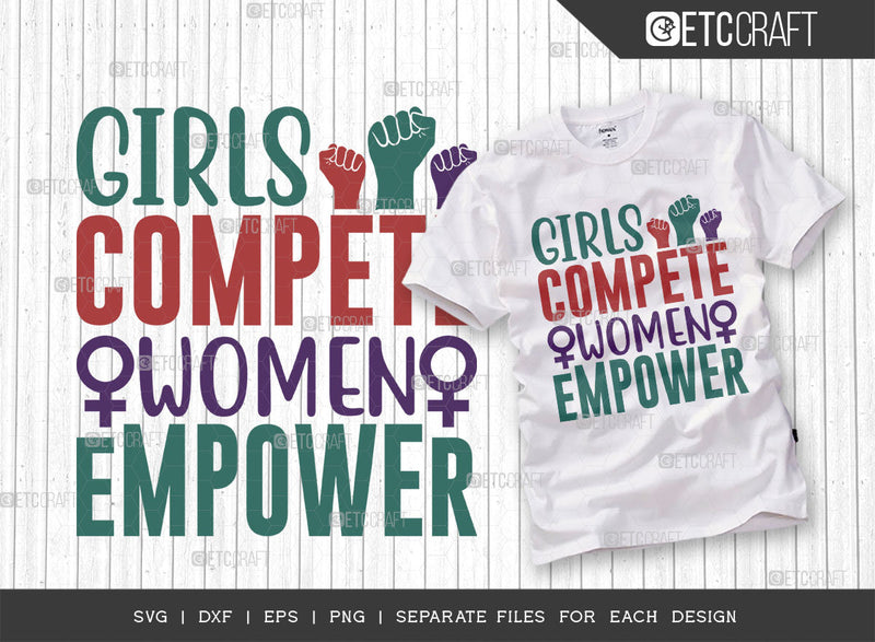 Girls Compete Women Empower SVG Cut File, Womens Day Svg, Girl Power, Strong Women, International Womens Day, Womens Day Quote, ETC T00415 SVG ETC Craft 