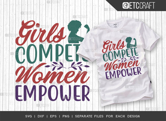 Girls Compete Women Empower SVG Cut File, Womens Day Svg, Girl Power, Strong Women, International Womens Day, Womens Day Quote, ETC T00415 SVG ETC Craft 