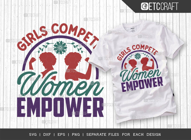 Girls Compete Women Empower SVG Cut File, Womens Day Svg, Girl Power, Strong Women, International Womens Day, Womens Day Quote, ETC T00415 SVG ETC Craft 