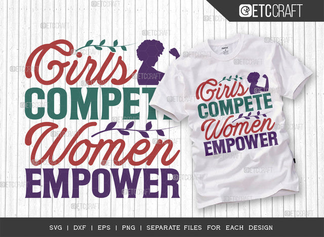 Girls Compete Women Empower SVG Cut File, Womens Day Svg, Girl Power, Strong Women, International Womens Day, Womens Day Quote, ETC T00415 SVG ETC Craft 