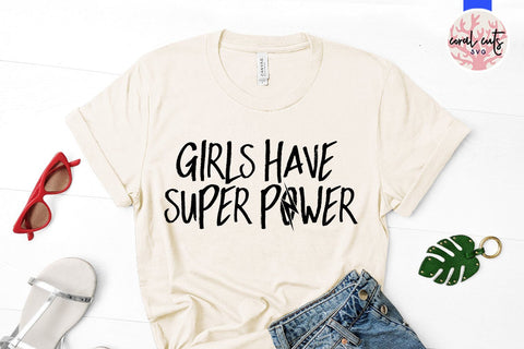 Girls have super power - Women Empowerment Svg EPS DXF PNG File SVG CoralCutsSVG 