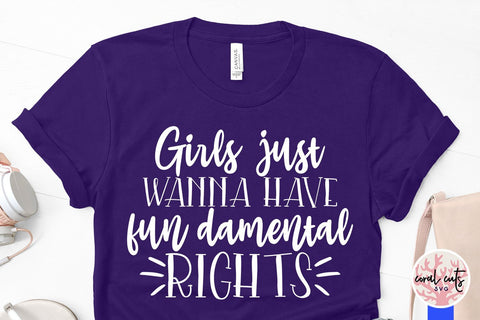 Girls just wanna have fun damental rights - Women Empowerment SVG EPS DXF PNG File SVG CoralCutsSVG 