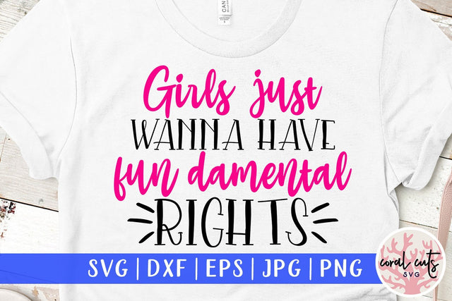 Girls just wanna have fun damental rights - Women Empowerment SVG EPS DXF PNG File SVG CoralCutsSVG 