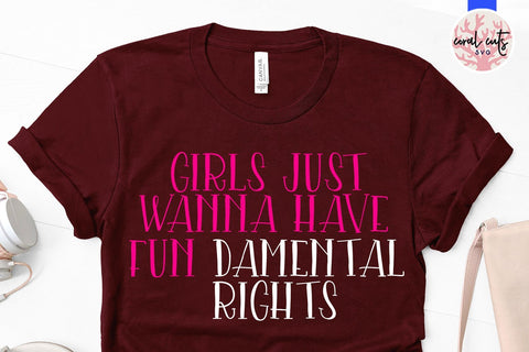 Girls just wanna have fun damental rights - Women Empowerment SVG EPS DXF PNG File SVG CoralCutsSVG 