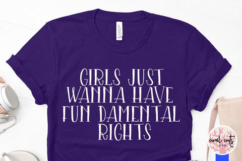 Girls just wanna have fun damental rights - Women Empowerment SVG EPS DXF PNG File SVG CoralCutsSVG 