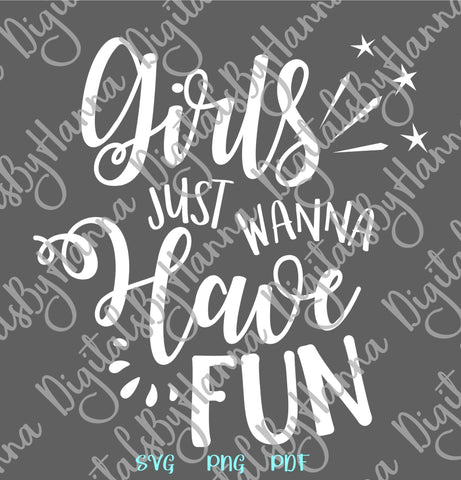 Girls Just Wanna Have Fun Funny Saying Humorous Quote Bachelorette Party Sign Girls Night Out SVG DXF PNG PDf JPG SVG Digitals by Hanna 