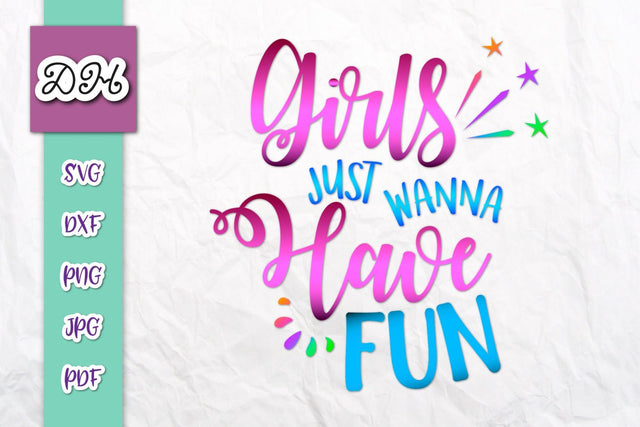 Girls Just Wanna Have Fun Print & Cut File SVG Digitals by Hanna 