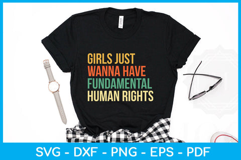 Girls Just Wanna Have Fundamental Human Rights Trending SVG PNG PDF Cut File SVG Creativedesigntee 