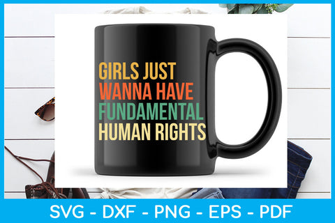 Girls Just Wanna Have Fundamental Human Rights Trending SVG PNG PDF Cut File SVG Creativedesigntee 