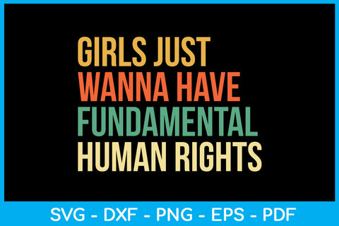Girls Just Wanna Have Fundamental Human Rights Trending SVG PNG PDF Cut File SVG Creativedesigntee 