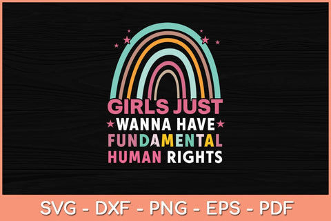 Girls Just Wanna Have Fundamental Rights Rainbow Feminists Svg Design SVG artprintfile 
