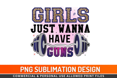 Girls just wanna have guns Sublimation PNG Sublimation Regulrcrative 