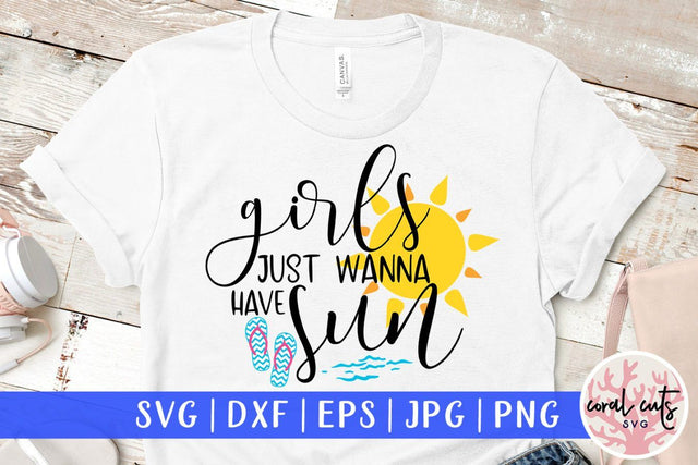 Girls just wanna have sun – Summer SVG EPS DXF PNG Cutting Files SVG CoralCutsSVG 