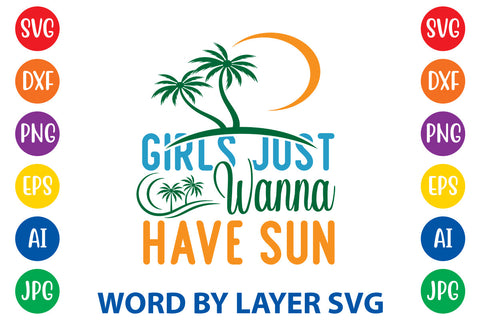 Girls Just Wanna Have Sun, Summer SVG SVG Rafiqul20606 