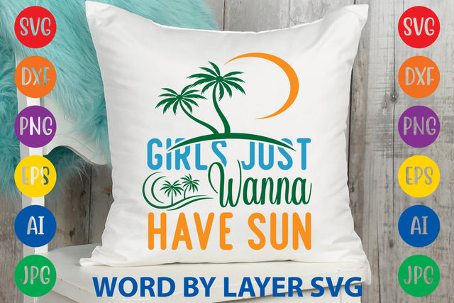 Girls Just Wanna Have Sun, Summer SVG SVG Rafiqul20606 
