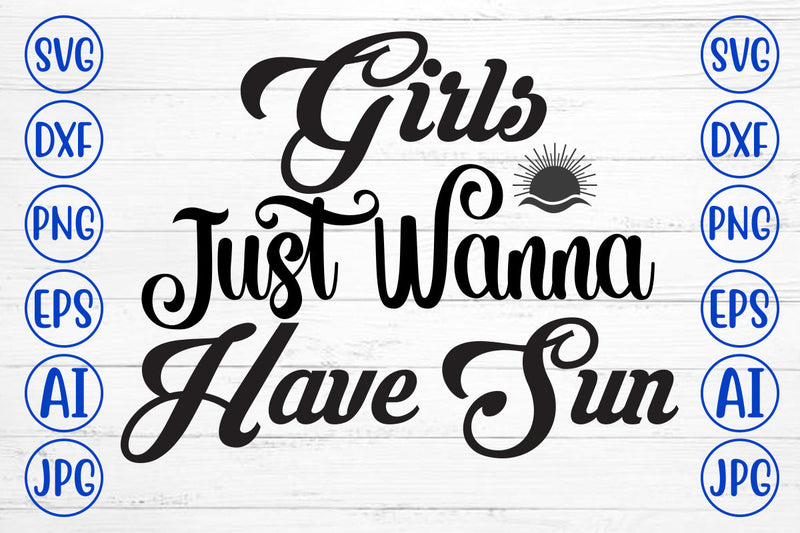 Girls Just Wanna Have Sun SVG Cut File SVG Syaman 