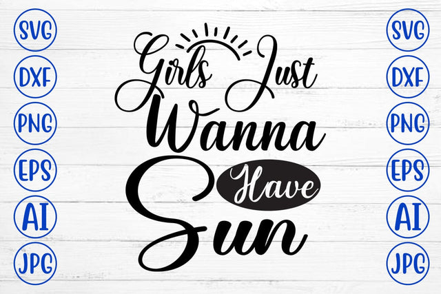 Girls Just Wanna Have Sun SVG Cut File SVG Syaman 