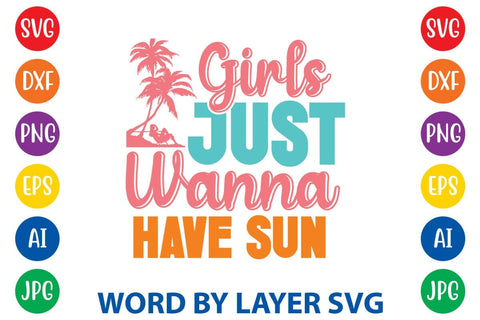 Girls Just Wanna Have Sun SVG Design SVG Rafiqul20606 