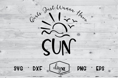 Girls Just Wanna Have Sun SVG DIYxe Designs 