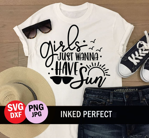 Girls Just Wanna Have Sun SVG Inked Perfect 