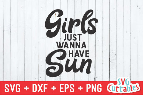 Girls Just Wanna Have Sun svg - Summer Cut File - Beach - Quote - svg - svg - dxf - eps - png - Silhouette - Cricut - Digital File SVG Svg Cuttables 