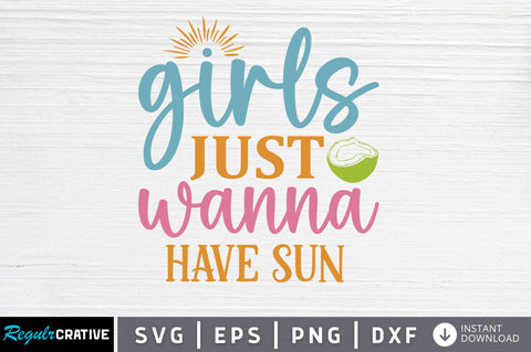 Girls just wanna have sun SVG SVG Regulrcrative 