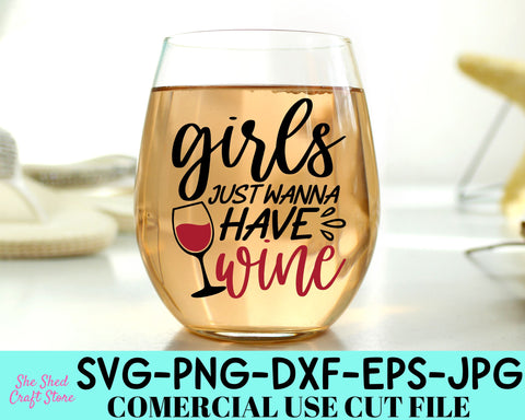 Girls Just Wanna Have Wine SVG Cut File - Alcohol Svg - Wine Saying Svg SVG She Shed Craft Store 