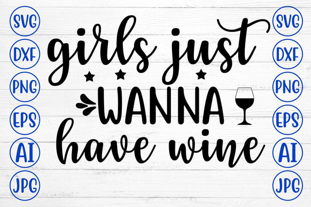 GIRLS JUST WANNA HAVE WINE SVG Cut File SVG Syaman 