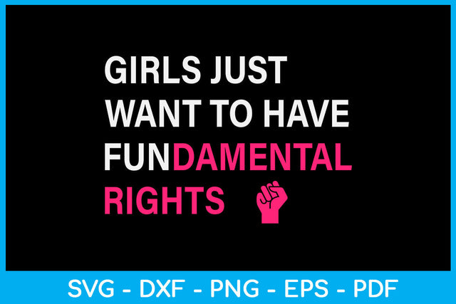 Girls Just Want To Have Fundamental Rights Trending SVG PNG PDF Cut File SVG Creativedesigntee 