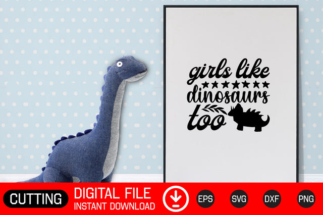 Girls Like Dinosaurs Too SVG CraftlabSvg29 