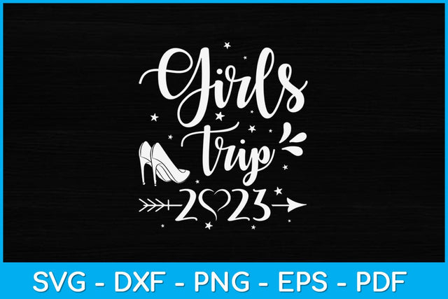Girls Trip 2023 Birthday Svg Design SVG artprintfile 