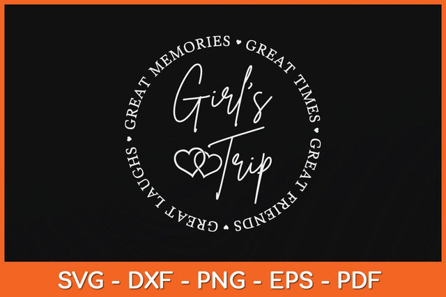 Girls Trip Gift Great Memories Great Times Great Friends Svg Design SVG artprintfile 