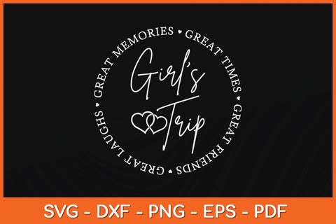 Girls Trip Gift Great Memories Great Times Great Friends Svg Design SVG artprintfile 
