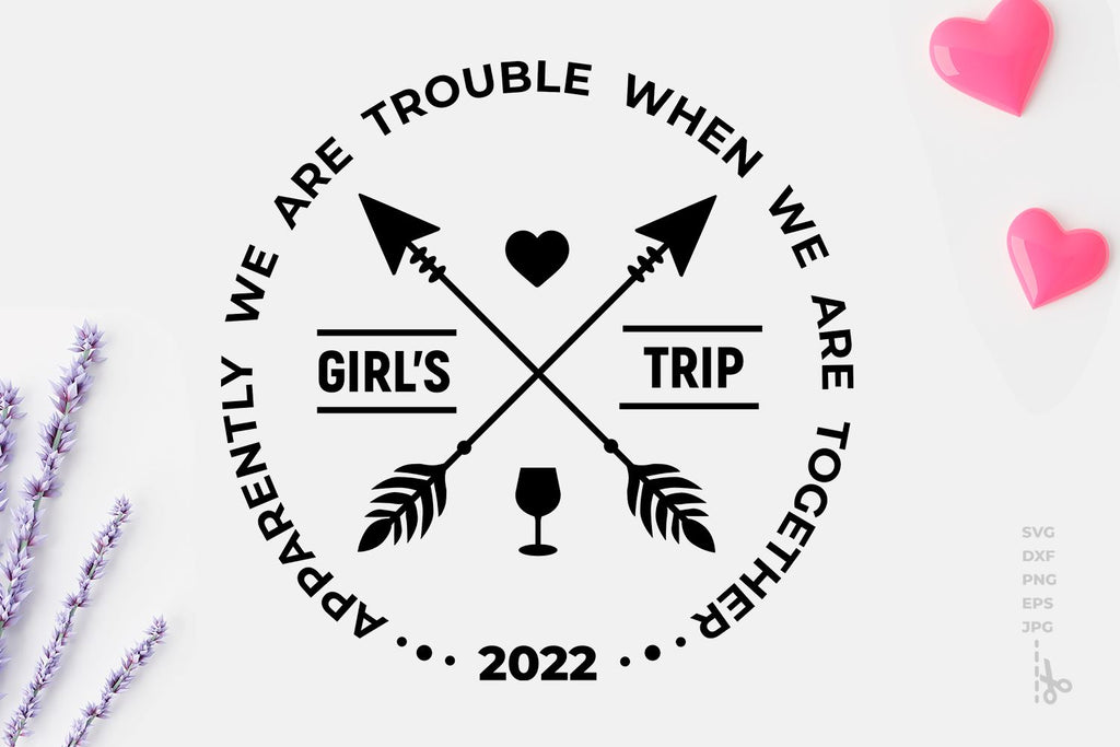 Girls trip svg, Trouble when we are together svg - So Fontsy
