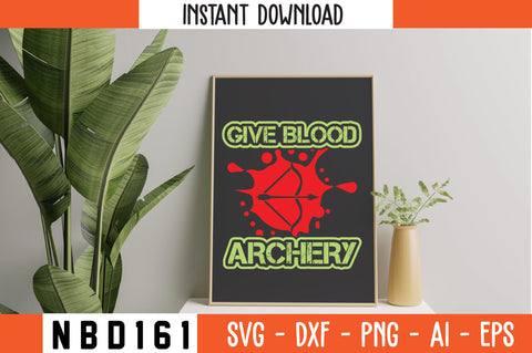 GIVE BLOOD ARCHERY Svg Design SVG Nbd161 
