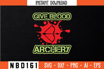 GIVE BLOOD ARCHERY Svg Design SVG Nbd161 