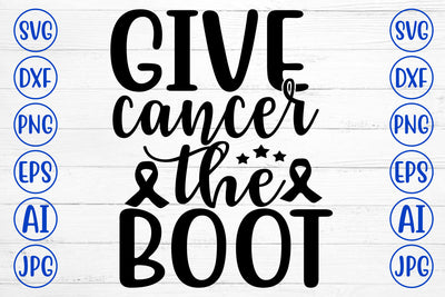 GIVE CANCER THE BOOT SVG Cut File SVG Syaman 