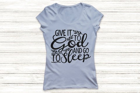Give It To God And Go To Sleep| Christian SVG Cutting Files. SVG CosmosFineArt 