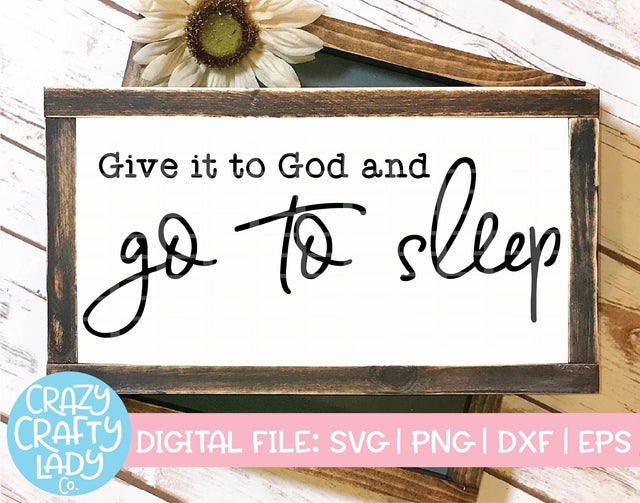 Give It to God and Go to Sleep SVG Crazy Crafty Lady Co. 