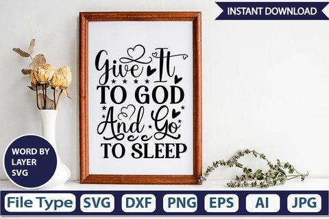Give It To God And Go To Sleep SVG Cut File SVGs,Quotes and Sayings,Food & Drink,On Sale, Print & Cut SVG DesignPlante 503 