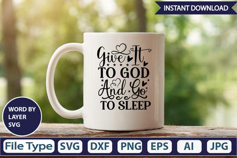 Give It To God And Go To Sleep SVG Cut File SVGs,Quotes and Sayings,Food & Drink,On Sale, Print & Cut SVG DesignPlante 503 